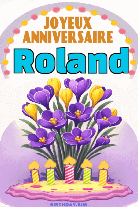 Joyeux anniversaire Roland